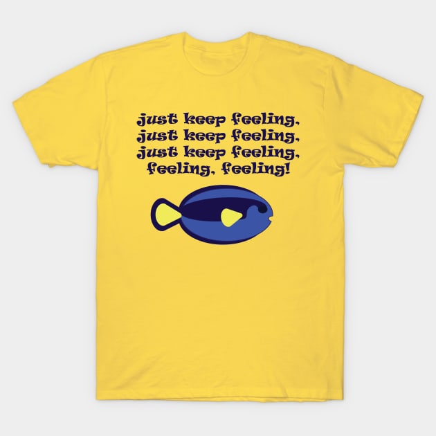 Just keep feeling! T-Shirt by Emotion Centered